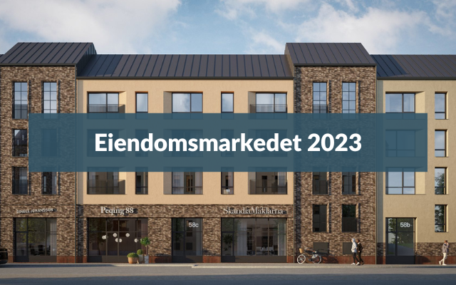 Eiendomsmarkedet 2023 Eiendomsmarkedet 2023